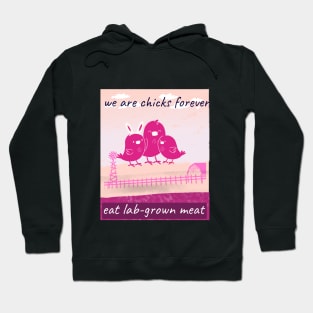 we are chicks forever, eat lab-grown meat Hoodie